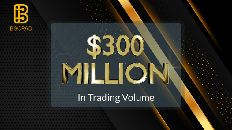 bscpad-launches,-revolutionizing-the-ido-model-with-over-$300-million-trading-volume