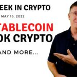 unstablecoin-shook-crypto-market-|-this-week-in-crypto-–-may-16,-2022
