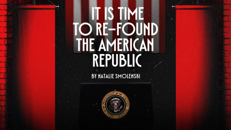it-is-time-to-re-found-the-american-republic