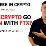 -will-crypto-go-down-with-ftx?-|-this-week-in-crypto-–-nov-14,-2022