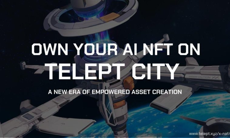 revolutionizing-the-nfts-telept-city-launches-cutting-edge-aigc-nft-platform-for-web3